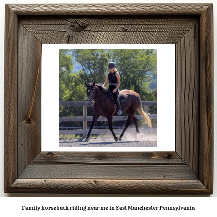 family horseback riding near me in East Manchester, Pennsylvania